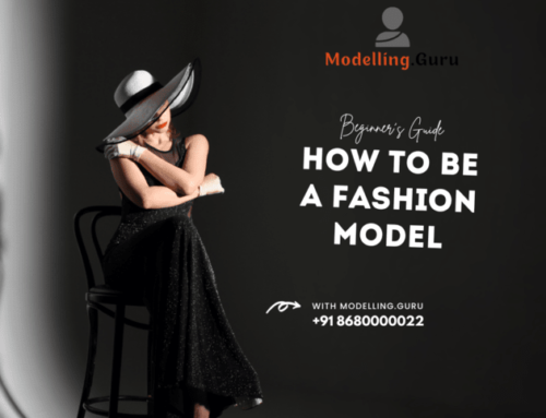 Beginner’s Guide to Becoming a Fashion Model